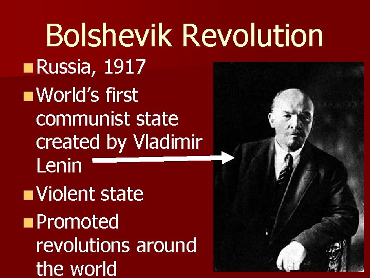 Bolshevik Revolution n Russia, 1917 n World’s first communist state created by Vladimir Lenin
