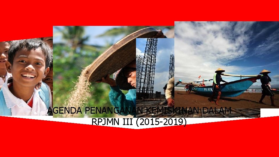 AGENDA PENANGANAN KEMISKINAN DALAM RPJMN III (2015 -2019) 