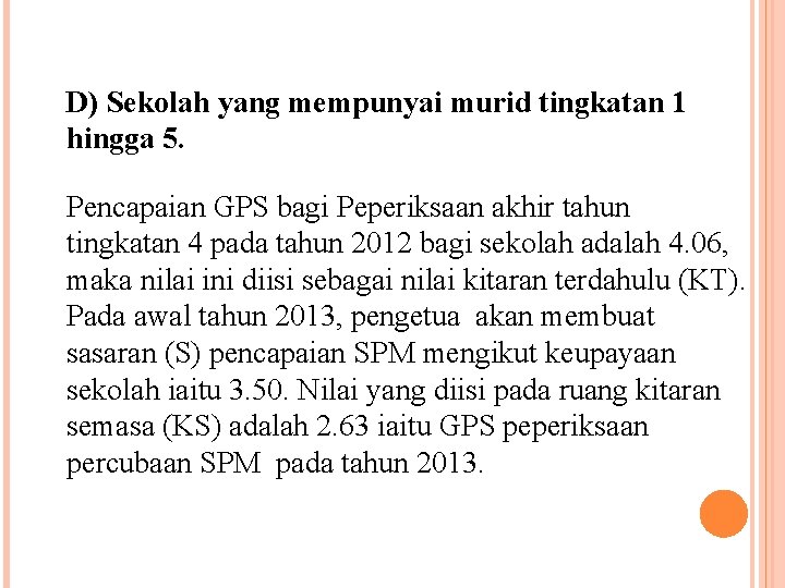 D) Sekolah yang mempunyai murid tingkatan 1 hingga 5. Pencapaian GPS bagi Peperiksaan akhir