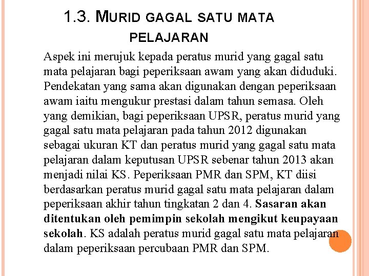 1. 3. MURID GAGAL SATU MATA PELAJARAN Aspek ini merujuk kepada peratus murid yang