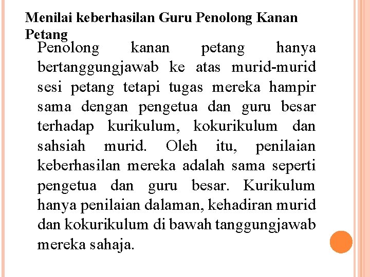 Menilai keberhasilan Guru Penolong Kanan Petang Penolong kanan petang hanya bertanggungjawab ke atas murid-murid