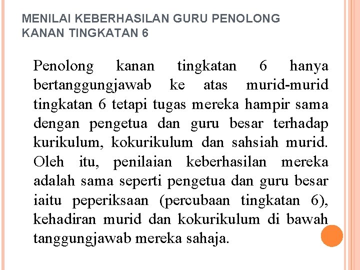 MENILAI KEBERHASILAN GURU PENOLONG KANAN TINGKATAN 6 Penolong kanan tingkatan 6 hanya bertanggungjawab ke