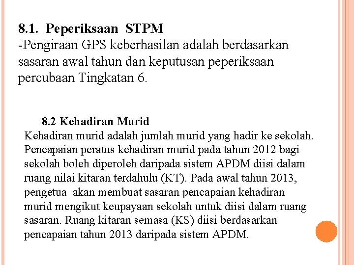 8. 1. Peperiksaan STPM -Pengiraan GPS keberhasilan adalah berdasarkan sasaran awal tahun dan keputusan