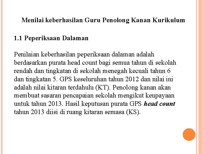 Menilai keberhasilan Guru Penolong Kanan Kurikulum 1. 1 Peperiksaan Dalaman Penilaian keberhasilan peperiksaan dalaman