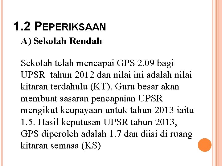 1. 2 PEPERIKSAAN A) Sekolah Rendah Sekolah telah mencapai GPS 2. 09 bagi UPSR