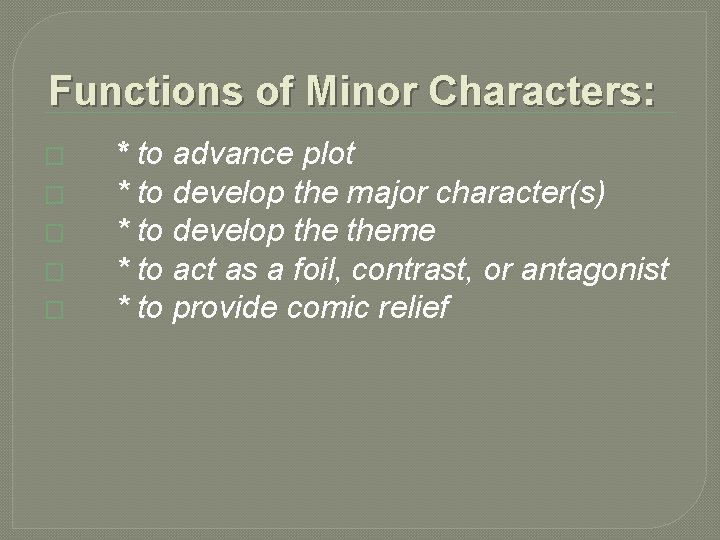Functions of Minor Characters: � � � * to advance plot * to develop