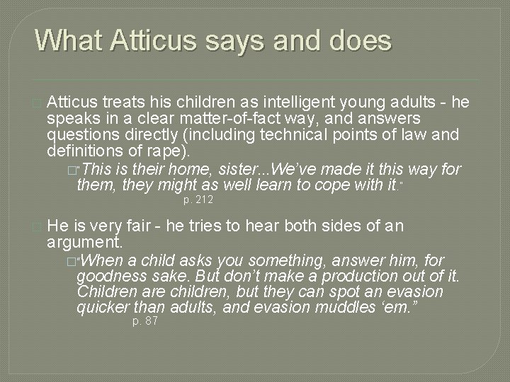 What Atticus says and does � Atticus treats his children as intelligent young adults