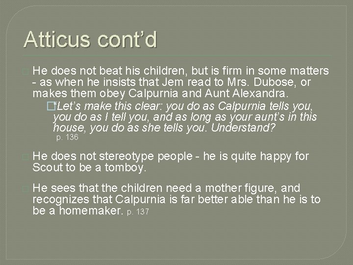 Atticus cont’d � He does not beat his children, but is firm in some