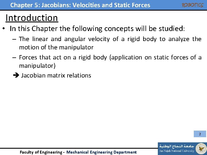 Chapter 5: Jacobians: Velocities and Static Forces ROBOTICS Introduction • In this Chapter the Chapter 5: Jacobians: Velocities and Static Forces ROBOTICS Introduction • In this Chapter the