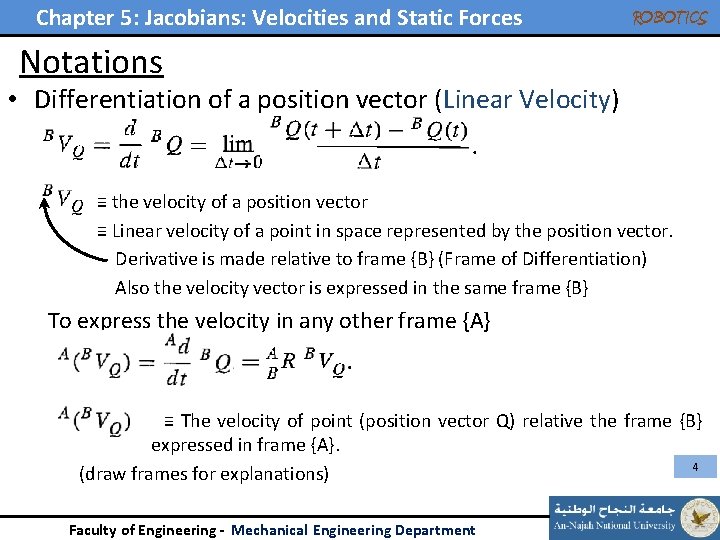 Chapter 5: Jacobians: Velocities and Static Forces ROBOTICS Notations • Differentiation of a position Chapter 5: Jacobians: Velocities and Static Forces ROBOTICS Notations • Differentiation of a position