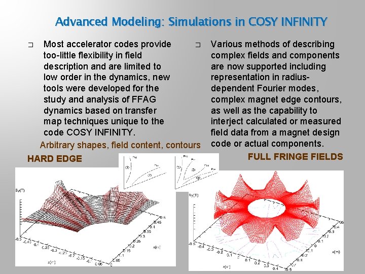 Advanced Modeling: Simulations in COSY INFINITY Most accelerator codes provide � too-little flexibility in
