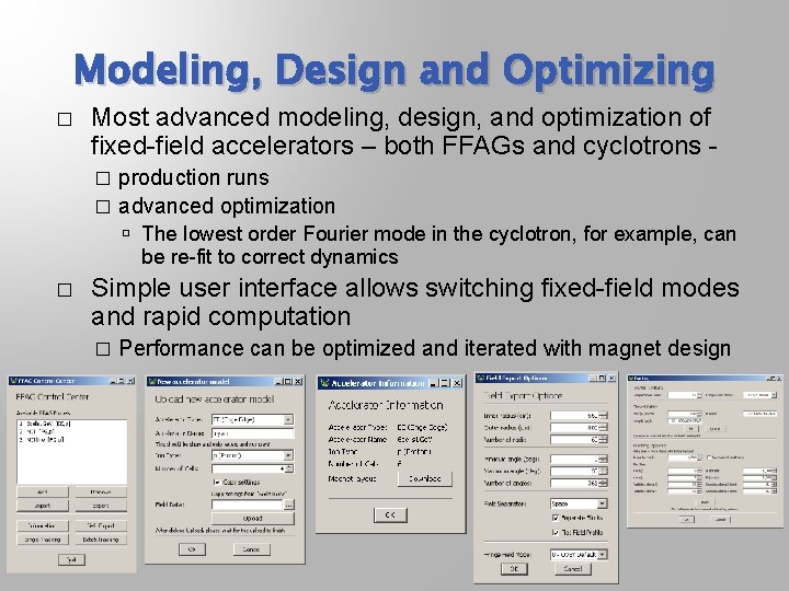 Modeling, Design and Optimizing � Most advanced modeling, design, and optimization of fixed-field accelerators