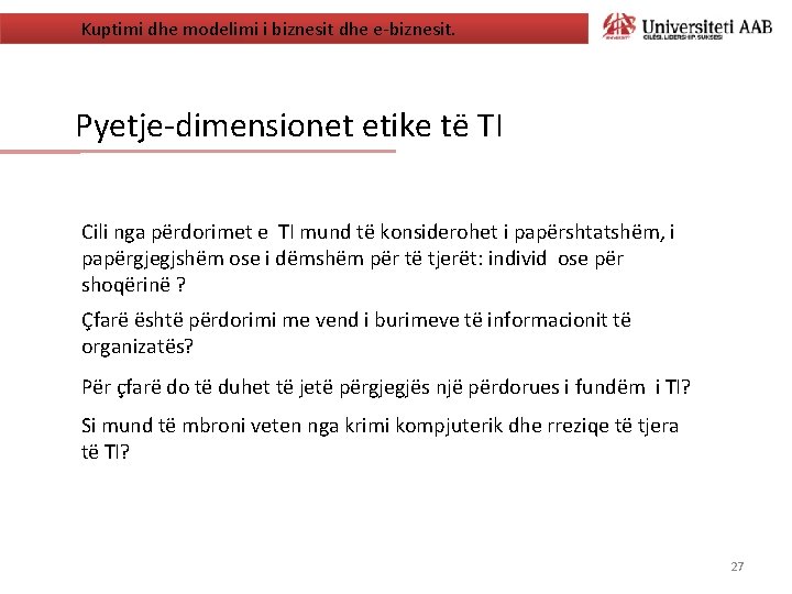 Kuptimi dhe modelimi i biznesit dhe e-biznesit. Pyetje-dimensionet etike të TI Cili nga përdorimet