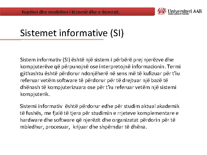 Kuptimi dhe modelimi i biznesit dhe e-biznesit. Sistemet informative (SI) Sistem informativ (SI) është