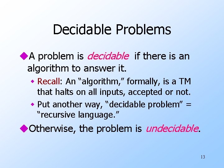 Decidable Problems u. A problem is decidable if there is an algorithm to answer