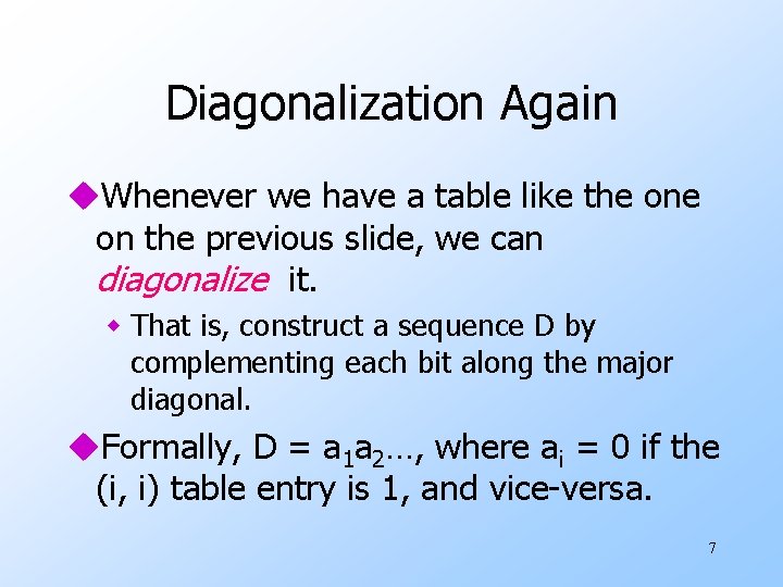Diagonalization Again u. Whenever we have a table like the on the previous slide,