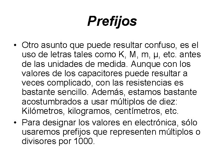 Prefijos • Otro asunto que puede resultar confuso, es el uso de letras tales