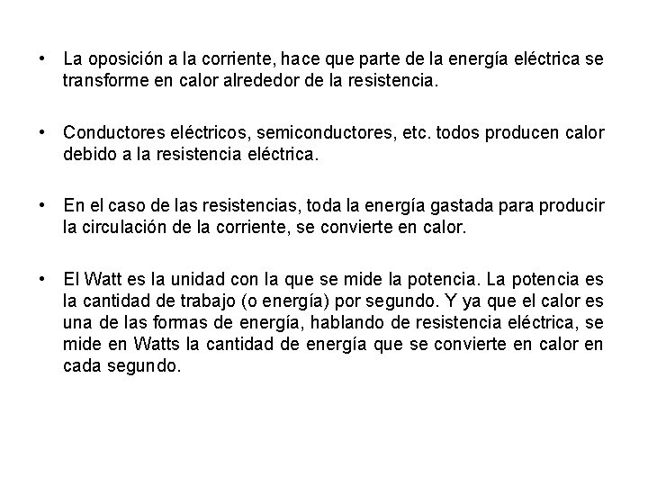  • La oposición a la corriente, hace que parte de la energía eléctrica