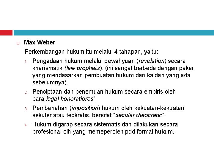  Max Weber Perkembangan hukum itu melalui 4 tahapan, yaitu: 1. 2. 3. 4.