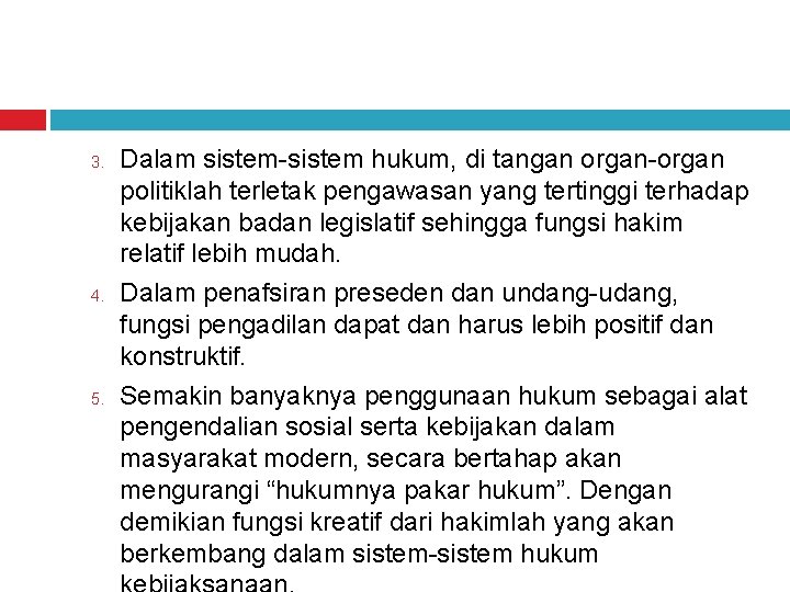 3. 4. 5. Dalam sistem-sistem hukum, di tangan organ-organ politiklah terletak pengawasan yang tertinggi