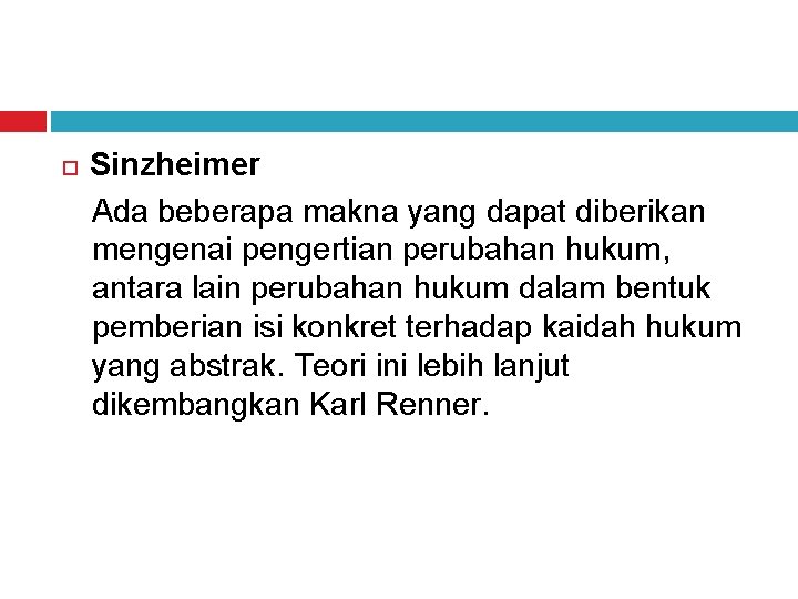  Sinzheimer Ada beberapa makna yang dapat diberikan mengenai pengertian perubahan hukum, antara lain