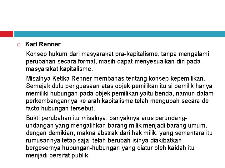  Karl Renner Konsep hukum dari masyarakat pra-kapitalisme, tanpa mengalami perubahan secara formal, masih