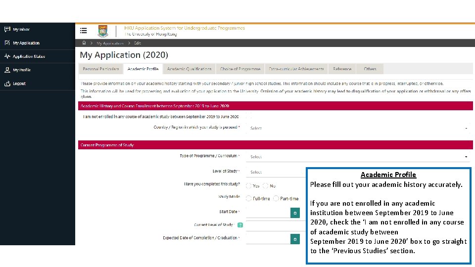 Academic Profile Please fill out your academic history accurately. If you are not enrolled