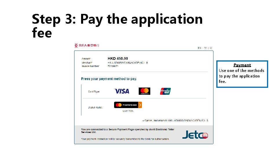 Step 3: Pay the application fee Payment Use one of the methods to pay