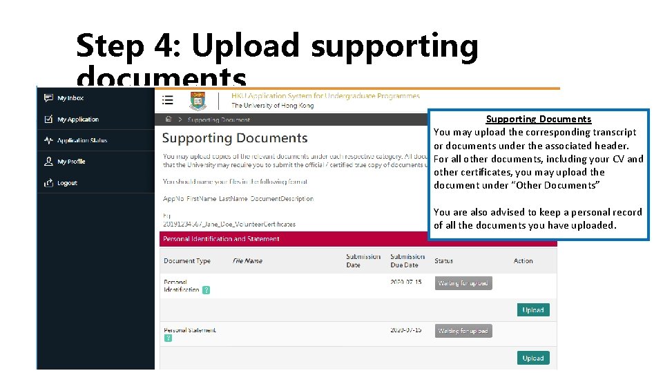 Step 4: Upload supporting documents Supporting Documents You may upload the corresponding transcript or