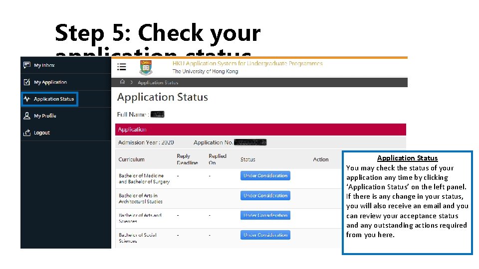 Step 5: Check your application status Application Status You may check the status of
