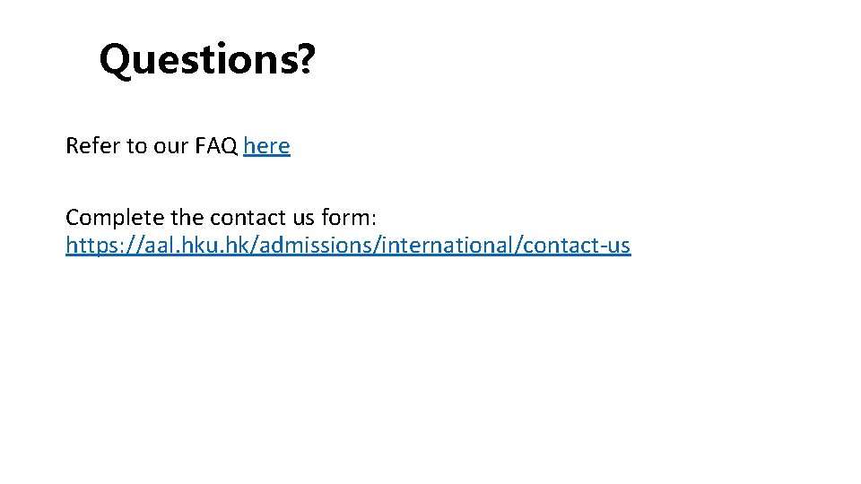 Questions? Refer to our FAQ here Complete the contact us form: https: //aal. hku.