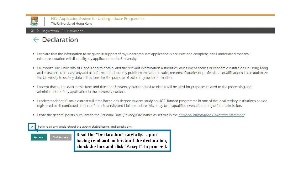 Read the “Declaration” carefully. Upon having read and understood the declaration, check the box