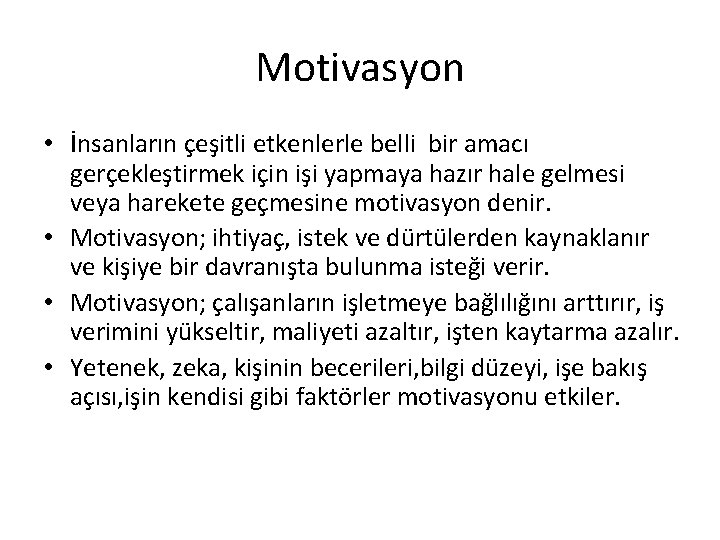 Motivasyon • İnsanların çeşitli etkenlerle belli bir amacı gerçekleştirmek için işi yapmaya hazır hale