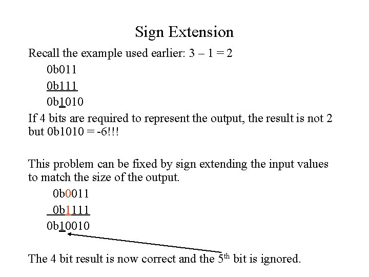 Sign Extension Recall the example used earlier: 3 – 1 = 2 0 b Sign Extension Recall the example used earlier: 3 – 1 = 2 0 b