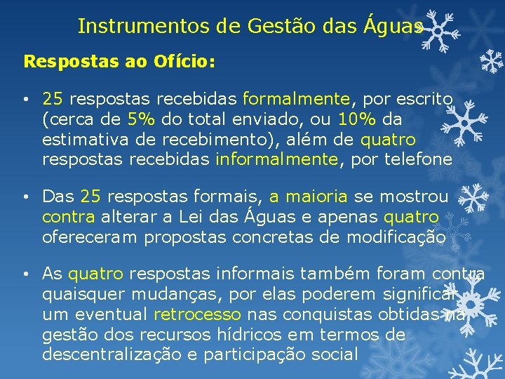 Instrumentos de Gestão das Águas Respostas ao Ofício: • 25 respostas recebidas formalmente, por