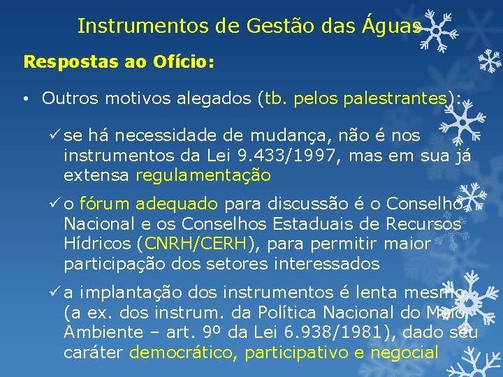 Instrumentos de Gestão das Águas Respostas ao Ofício: • Outros motivos alegados (tb. pelos