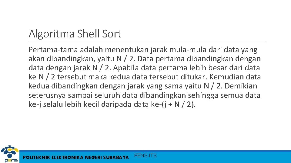 Algoritma Shell Sort Pertama-tama adalah menentukan jarak mula-mula dari data yang akan dibandingkan, yaitu Algoritma Shell Sort Pertama-tama adalah menentukan jarak mula-mula dari data yang akan dibandingkan, yaitu