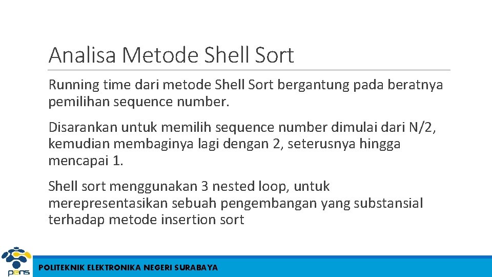 Analisa Metode Shell Sort Running time dari metode Shell Sort bergantung pada beratnya pemilihan