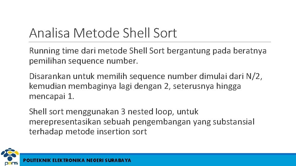 Analisa Metode Shell Sort Running time dari metode Shell Sort bergantung pada beratnya pemilihan Analisa Metode Shell Sort Running time dari metode Shell Sort bergantung pada beratnya pemilihan