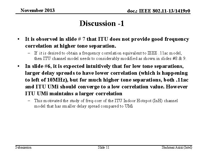 November 2013 doc. : IEEE 802. 11 -13/1419 r 0 Discussion -1 • It