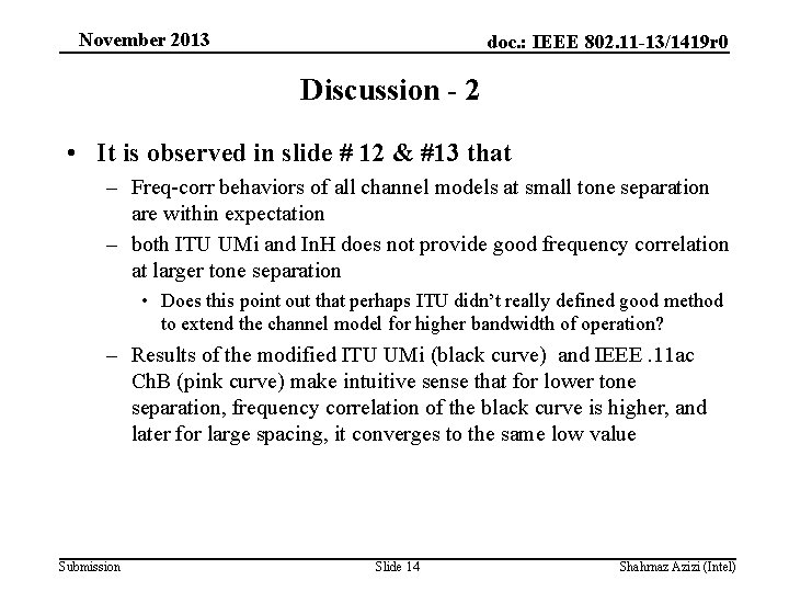 November 2013 doc. : IEEE 802. 11 -13/1419 r 0 Discussion - 2 •