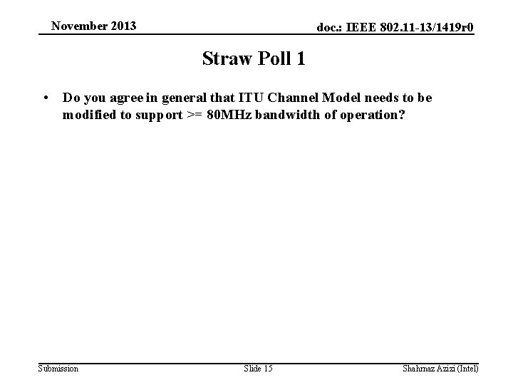 November 2013 doc. : IEEE 802. 11 -13/1419 r 0 Straw Poll 1 •