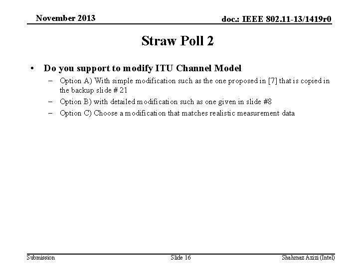 November 2013 doc. : IEEE 802. 11 -13/1419 r 0 Straw Poll 2 •