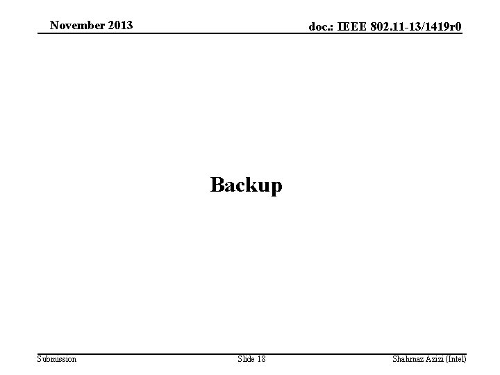 November 2013 doc. : IEEE 802. 11 -13/1419 r 0 Backup Submission Slide 18