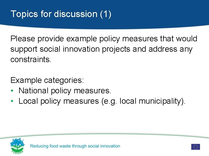 Topics for discussion (1) Please provide example policy measures that would support social innovation