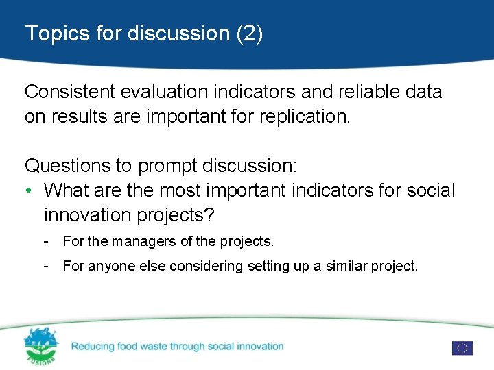 Topics for discussion (2) Consistent evaluation indicators and reliable data on results are important