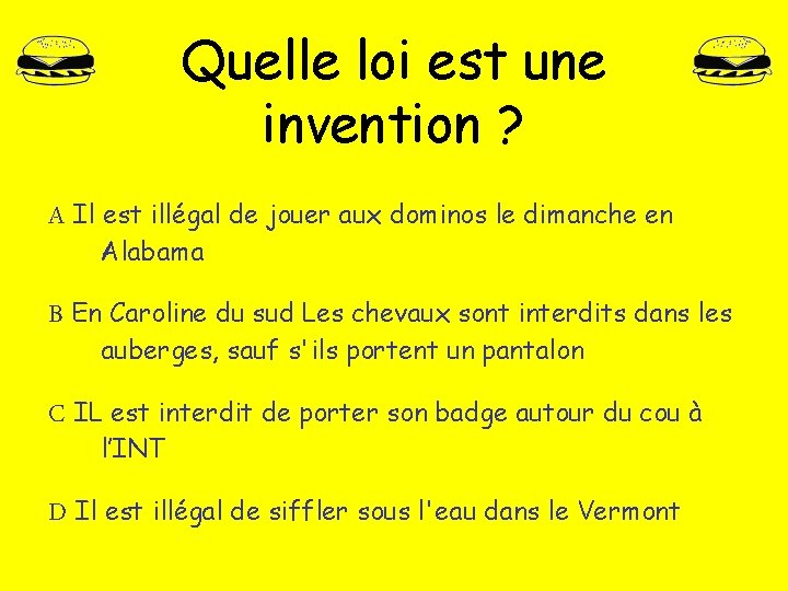 Quelle loi est une invention ? A Il est illégal de jouer aux dominos Quelle loi est une invention ? A Il est illégal de jouer aux dominos