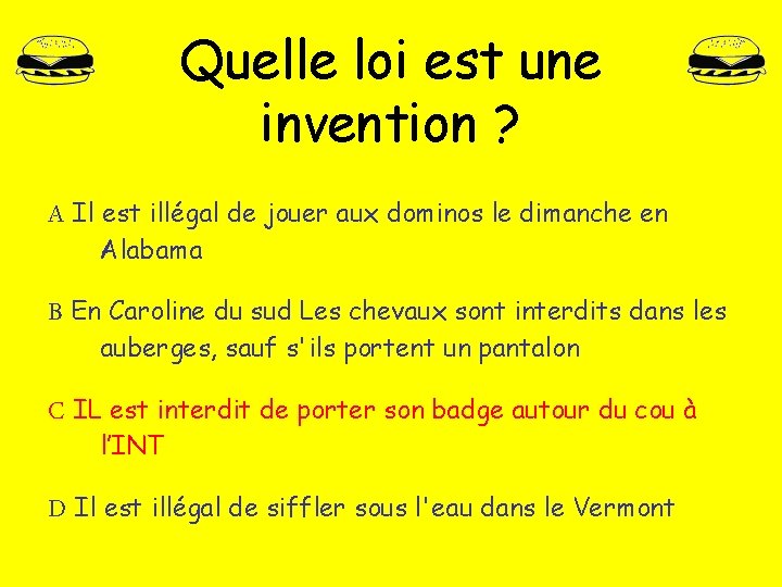 Quelle loi est une invention ? A Il est illégal de jouer aux dominos Quelle loi est une invention ? A Il est illégal de jouer aux dominos