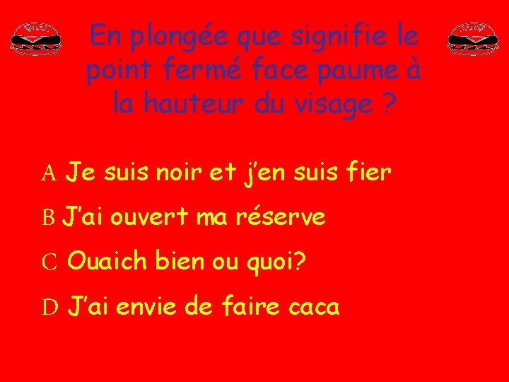 En plongée que signifie le point fermé face paume à la hauteur du visage En plongée que signifie le point fermé face paume à la hauteur du visage