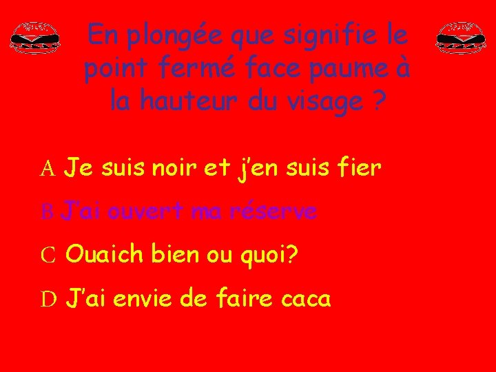 En plongée que signifie le point fermé face paume à la hauteur du visage En plongée que signifie le point fermé face paume à la hauteur du visage